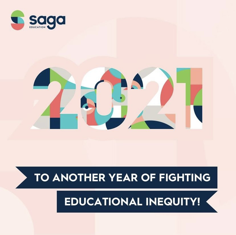 Color numbers with Saga branded elements that spell out the year 2021 above text that says "to another year of fighting educational inequity"